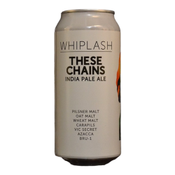 Whiplash - Stigbergets - These Chains - 7.1% - 44cl - Can